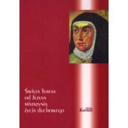 Święta Teresa od Jezusa mistrzynią życia duchowego