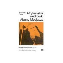 Afrykańskie wędrówki Abuny Mesjasza - Guglielmo Massaia 1809 - 1898
