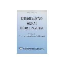 Bibliotekarstwo szkolne. Teoria i praktyka. Tom II