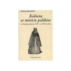 Kobieta w mieście polskim w drugiej połowie XVI i w XVII wieku