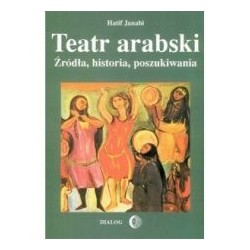 Teatr arabski. Źródła, historia, poszukiwania