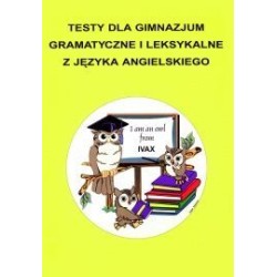 Testy dla gimnazjum gramatyczne i leksykalne z języka angielskiego