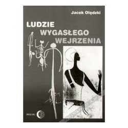 Ludzie wygasłego wejrzenia. Szkice poświęcone wybranym kulturom pierwotnym dawnego i współczesnego świata
