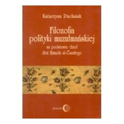Filozofia polityki muzułmańskiej na podstawie dzieł Abu Hamida al-Gazalego