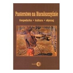 Pasterstwo na Huculszczyźnie Gospodarka - Kultura - Obyczaj