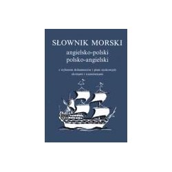 Słownik morski angielsko-polski i polsko-angielski z wyborem dokumentów i pism statkowych, skrótami i rozmówkami