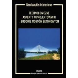 Technologiczne aspekty w projektowaniu i budowie mostów betonowych