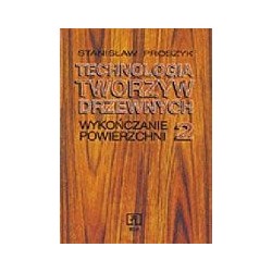 Technologia tworzyw drzewnych. Część 2. Wykańczanie powierzchni