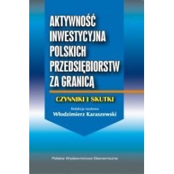 Aktywność inwestycyjna polskich przedsiębiorstw za granicą - czynniki i skutki
