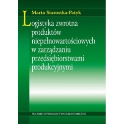 Logistyka zwrotna produktów niepełnowartościowych w zarządzaniu przedsiębiorstwami produkcyjnymi