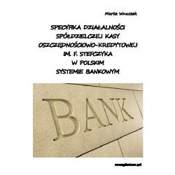 Specyfika działalności Spółdzielczej Kasy Oszczędnościowo-Kredytowej im. F. Stefczyka w polskim systemie bankowym