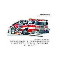 Organizacja i funkcjonowanie Państwowej Straży Pożarnej w Polsce