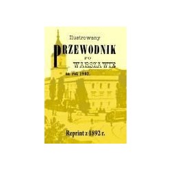 Ilustrowany przewodnik po Warszawie. Reprint z 1892 r.