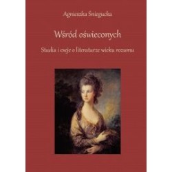 Wśród Oświeconych. Studia i eseje o literaturze wieku rozumu.