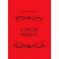 Z ŻYCIA WZIĘTE