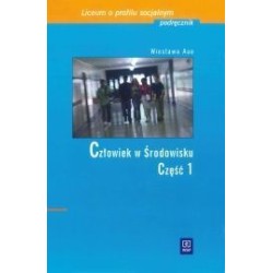 Człowiek w środowisku. Część 1. dla Liceum o profilu socjalnym