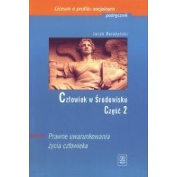 Człowiek w środowisku. Część 2. dla Liceum o profilu socjalnym. Prawne uwarunkowania życia człowieka