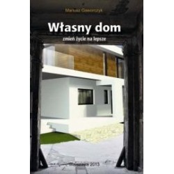 Własny dom. Zmień życie na lepsze