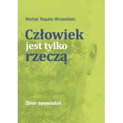 CZŁOWIEK JEST TYLKO RZECZĄ