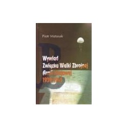 Wywiad Związku Walki Zbrojnej Armii Krajowej 1939 - 1945