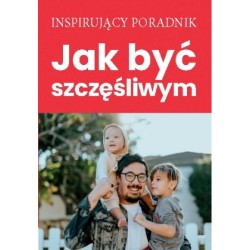 Jak być szczęśliwym