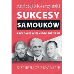 Sukcesy samouków - Królowie wielkiego biznesu