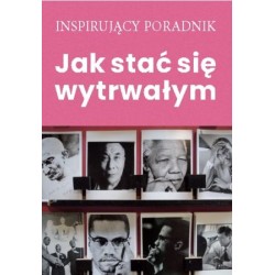 Jak stać się wytrwałym