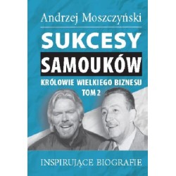 Sukcesy samouków - Królowie wielkiego biznesu. Tom 2