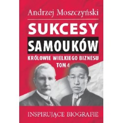 Sukcesy samouków - Królowie wielkiego biznesu. Tom 4