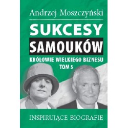 Sukcesy samouków - Królowie wielkiego biznesu. Tom 5