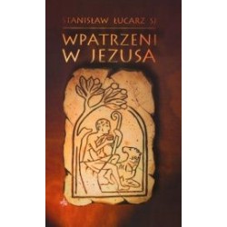 Wpatrzeni w Jezusa