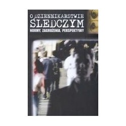 O dziennikarstwie śledczym Normy, zagrożenia, perspektywy