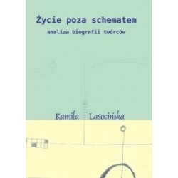 Życie poza schematem. Analiza biografii twórców