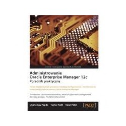 Administrowanie Oracle Enterprise Manager 12c. Poradnik praktyczny