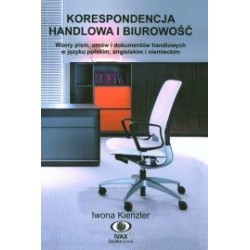 Korespondencja handlowa i biurowość. Wzory pism, umów i dokumentów handlowych w języku polskim, angielskim i niemieckim