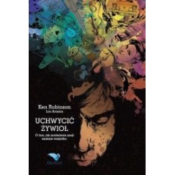 Uchwycić Żywioł. O tym, jak znalezienie pasji zmienia wszystko