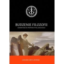 Budzenie filozofii. Komentarz do propedeutyki Jadackiego