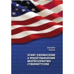 Stany Zjednoczone a międzynarodowe bezpieczeństwo cybernetyczne