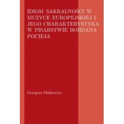 IDIOM SAKRALNOŚCI W MUZYCE EUROPEJSKIEJ I JEGO CHARAKTERYSTYKA W PISARSTWIE BOHDANA POCIEJA