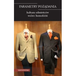 Parametry pożądania. Kultura odmieńców wobec homofobii