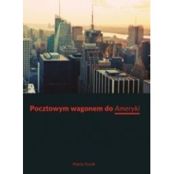 Pocztowym wagonem do „Ameryki”