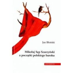 Mikołaj Sęp Szarzyński a początki polskiego baroku