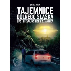 TAJEMNICE DOLNEGO ŚLĄSKA UFO I NIEWYJAŚNIONE ZJAWISKA