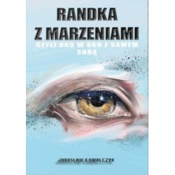 RANDKA Z MARZENIAMI Czyli oko w oko z samym sobą
