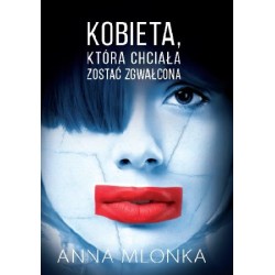 Kobieta, która chciała zostać zgwałcona
