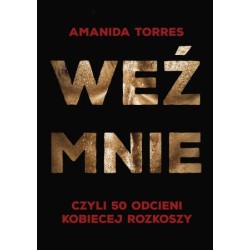 WEŹ MNIE, czyli 50 odcieni kobiecej rozkoszy
