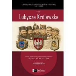 Obrazy Miejscowości w Prasie Lwowskiej 1811-1939, Tom I, Lubycza Królewska