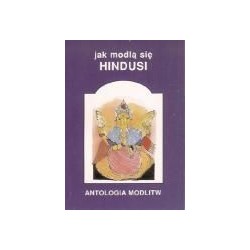 Jak modlą się hindusi. Antologia modlitw