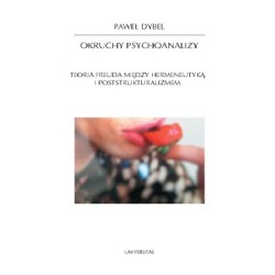 Okruchy psychoanalizy. Teoria Freuda między hermeneutyką i poststrukturalizmem