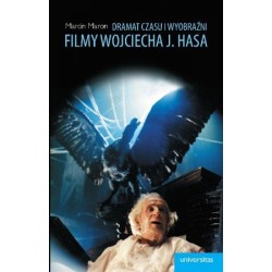 Dramat czasu i wyobraźni. Filmy Wojciecha J. Hasa